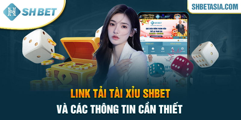 Link tải tài xỉu SHBET và các thông tin cần thiết