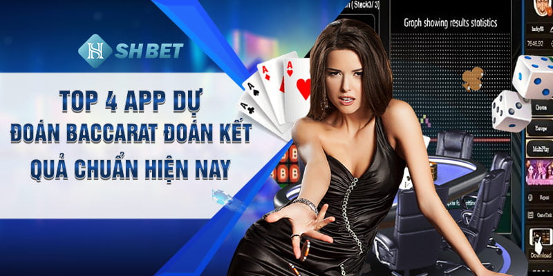 Top 4 app dự đoán Baccarat đoán kết quả chuẩn hiện nay