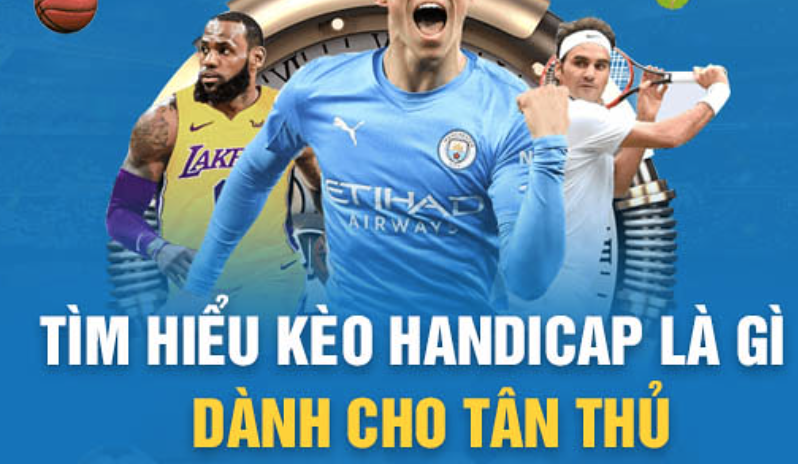 Kèo Handicap là gì? Nguyên tắc và cách đọc kèo chấp chi tiết cho tân thủ SHBET